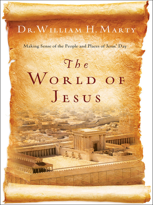Title details for The World of Jesus by Dr. William H. Marty - Available